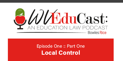WVEduCast – Episode 1, Part 1: Local Control at the County Level