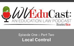 WVEduCast – Episode 1, Part 2: Local Control at the State Level