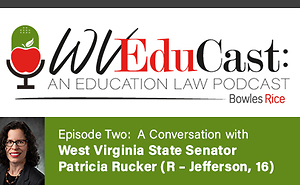 WVEduCast – Episode 2: Education-based Initiatives of the 2021 Regular Session of the West Virginia Legislature