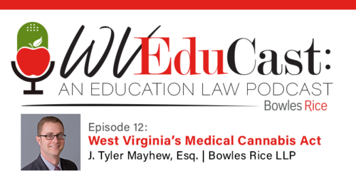 WVEduCast – Episode 12: The West Virginia Medical Cannabis Act